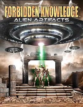 Forbidden Knowledge_ Alien Artifacts